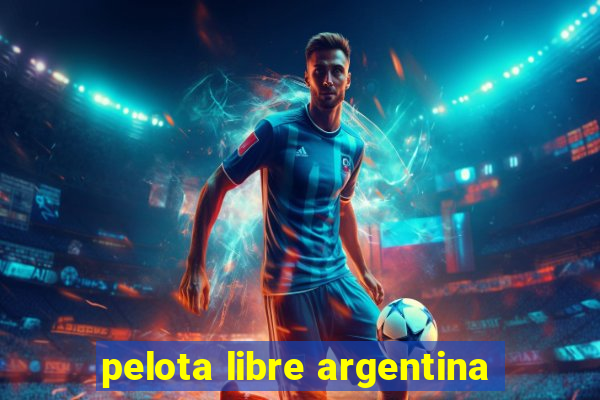 pelota libre argentina